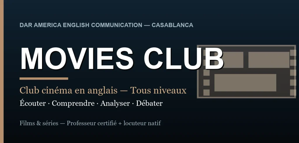 Movies Club Casablanca — Club de cinéma en anglais à Dar America English Communication : compréhension orale, accents, idiomes et débats, tous niveaux.